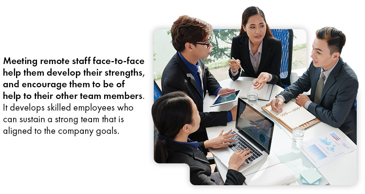 Meeting remote staff face-to-face help them develop their strengths