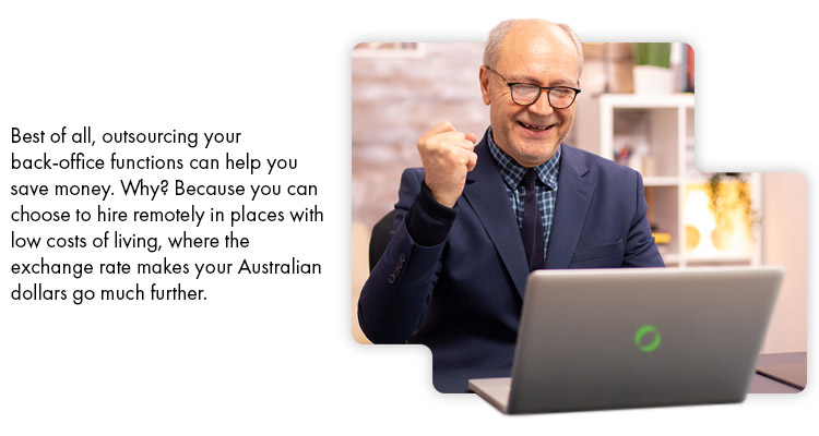 Best of all outsourcing your back-office functions can help you save money