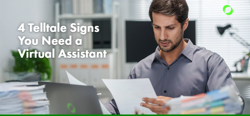 4 Telltale Signs You Need a Virtual Assistant