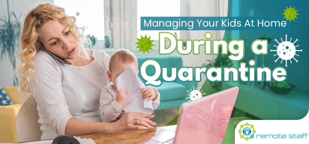 Managing Your Kids At Home During a Quarantine