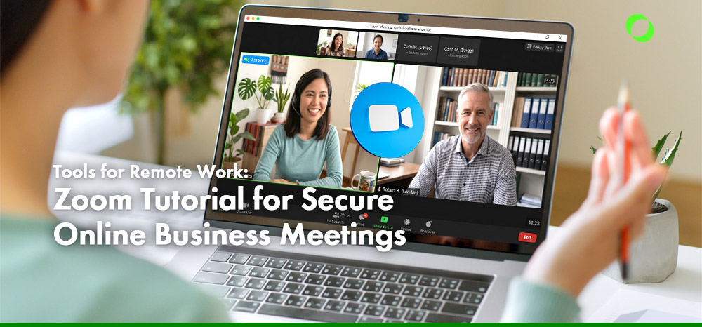 Tools for Remote Work: Zoom Tutorial for Secure Online Business Meetings