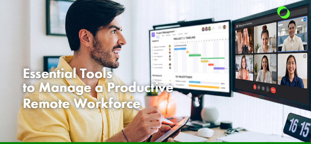Essential Tools to Manage a Productive Remote Workforce