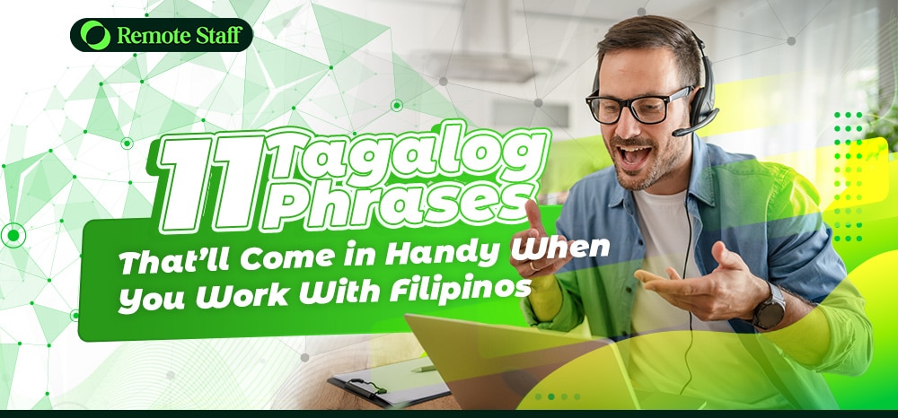 Eleven Tagalog Phrases That’ll Come in Handy When You Work With Filipinos