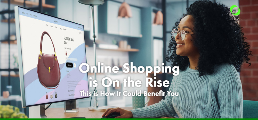 Online Shopping is On the Rise – This is How It Could Benefit You
