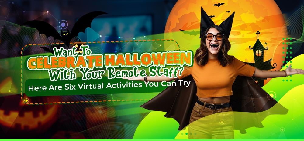 Want To Celebrate Halloween With Your Remote Staff Here Are Six Virtual Activities You Can Try