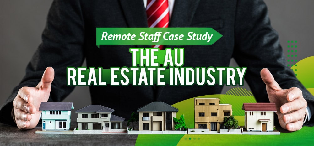 Remote Staff Case Study: The AU Real Estate Industry