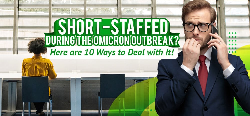Short-staffed During the Omicron Outbreak? Here Are 10 Ways to Deal with It!