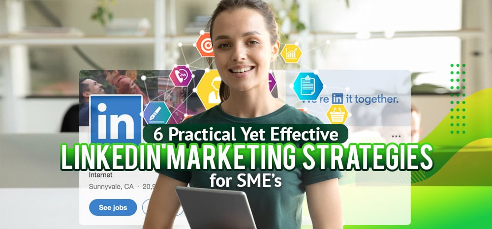 Banner: “6 Practical Yet Effective LinkedIn Marketing Strategies for SMEs” with a smiling woman