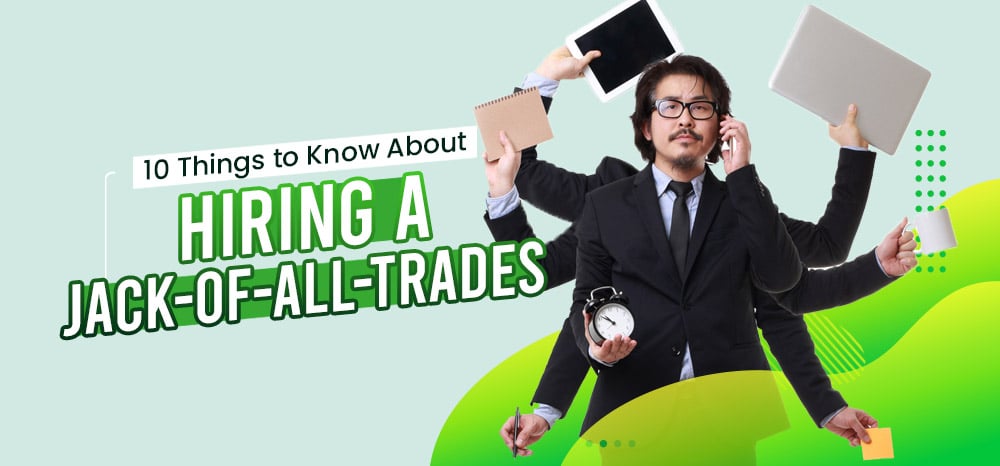 10 Things to Know About Hiring a Jack-of-All-Trades