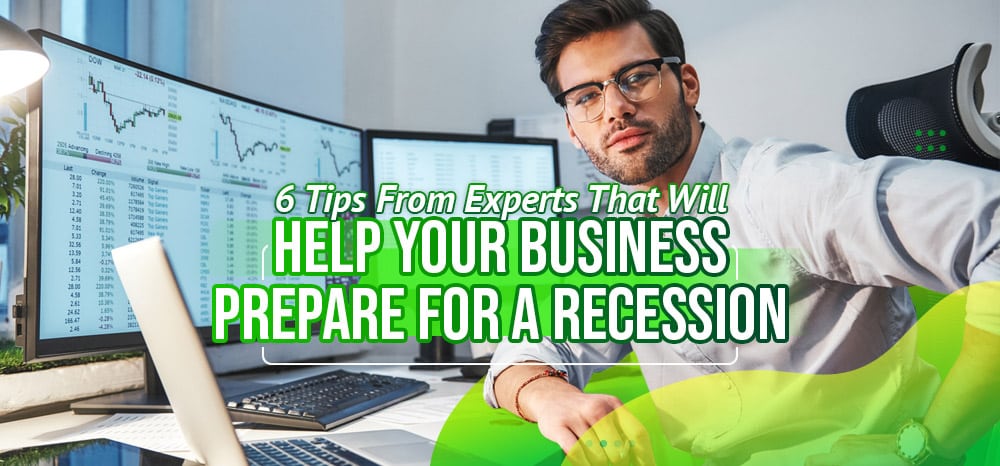 6 Tips From Experts That Will Help Your Business Prepare for a Recession