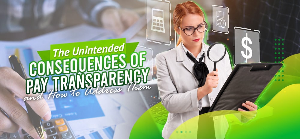 The Unintended Consequences of Pay Transparency -and How to Address Them