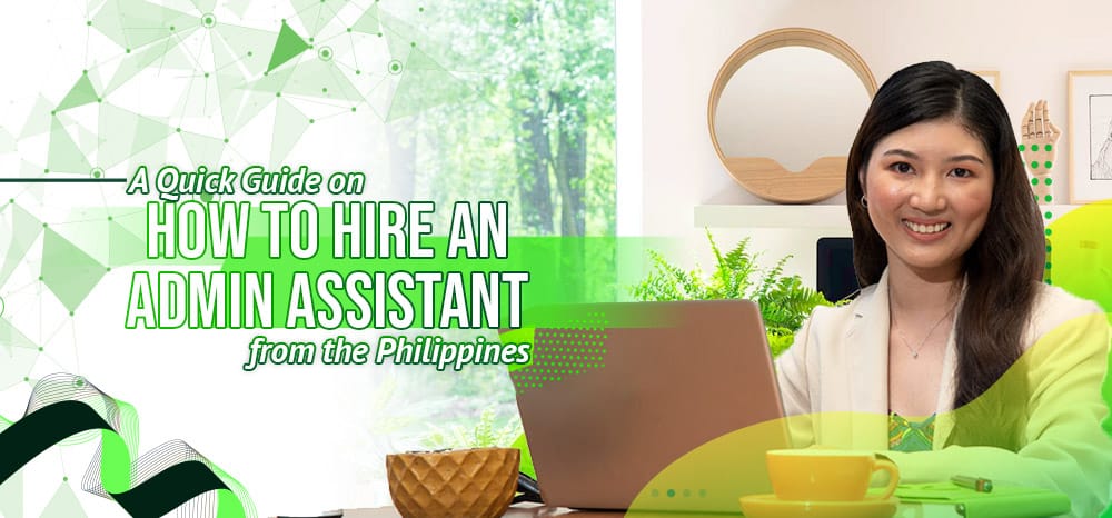 A Quick Guide on How to Hire an Admin Assistant from the Philippines
