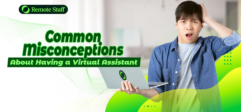 Common Misconceptions About Having a Virtual Assistant