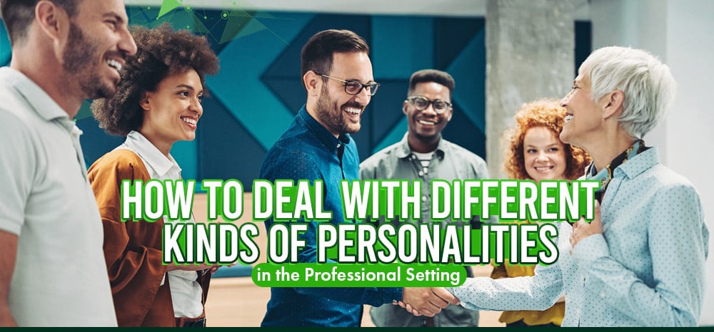 How to Deal with Different Kinds of Personalities in the Professional Setting