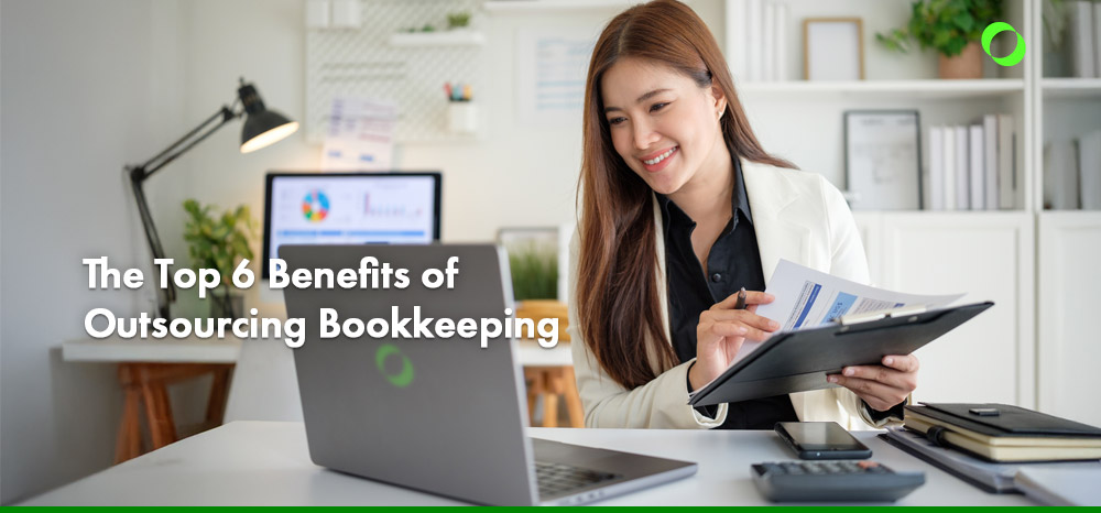 The Top 6 Benefits of Outsourcing Bookkeeping
