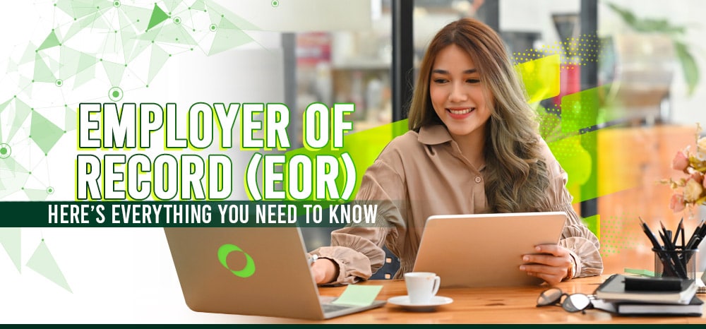 Employer of Record (EOR): Here’s Everything You Need To Know