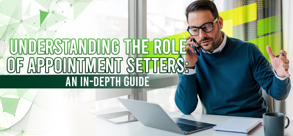 Understanding the Role of Appointment Setters: An In-Depth Guide