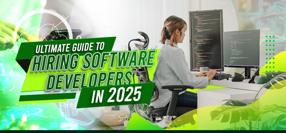 Ultimate Guide to Hiring Software Developers in 2025