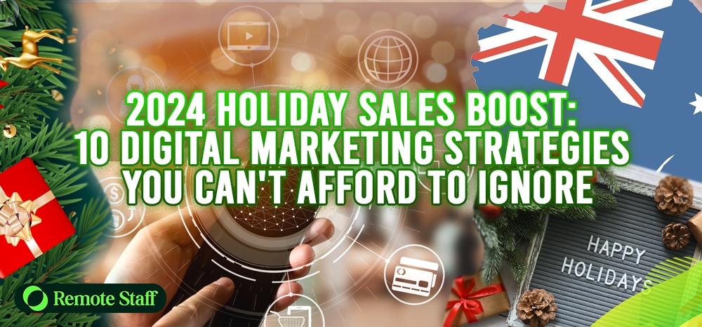 2024 Holiday Sales Boost: 10 Digital Marketing Strategies You Can’t Afford to Ignore