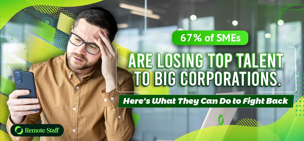 67% of SMEs Are Losing Top Talent to Big Corporations. Here’s What They Can Do to Fight Back