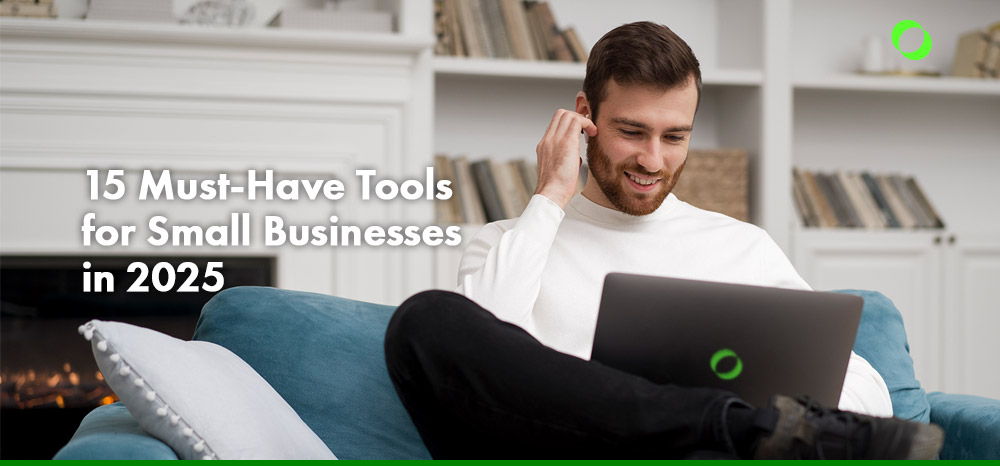 15 Must-Have Tools for Small Businesses in 2025