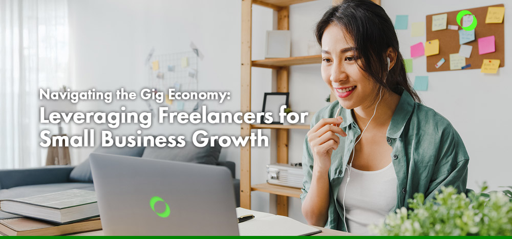 Navigating the Gig Economy: Leveraging Freelancers for Small Business Growth