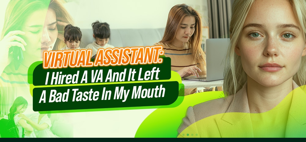 Virtual Assistant: I Hired A VA And It Left A Bad Taste In My Mouth