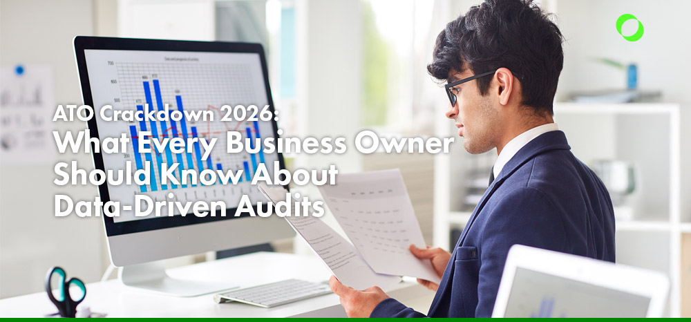 ATO Crackdown 2026: What Every Business Owner Should Know About Data-Driven Audits