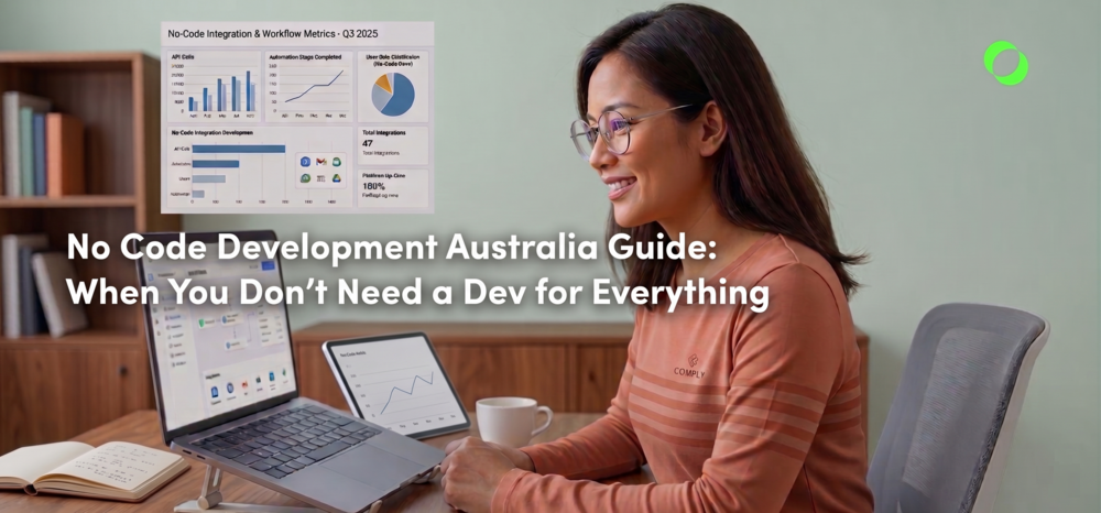 No Code Development Australia Guide: When You Don’t Need a Dev for Everything